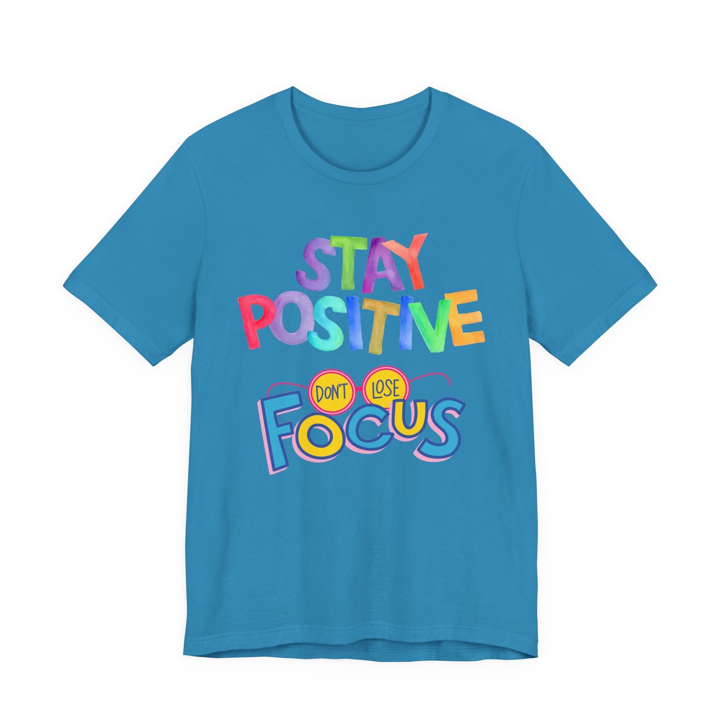 Stay Positive, Don't Lose Focus Tee