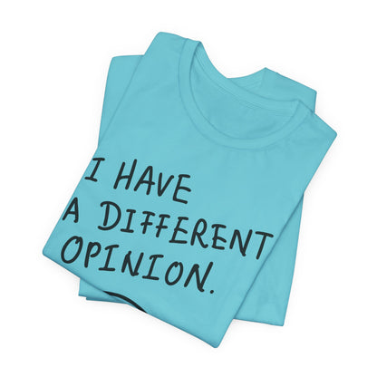 Different Opinion Statement Tee