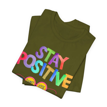 Stay Positive, Don't Lose Focus Tee