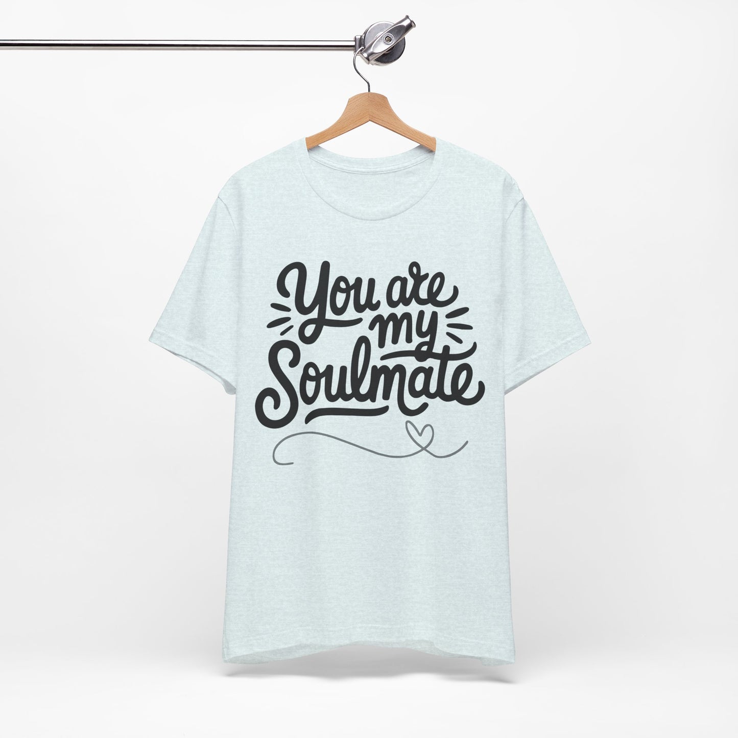 You Are My Soulmate Tee