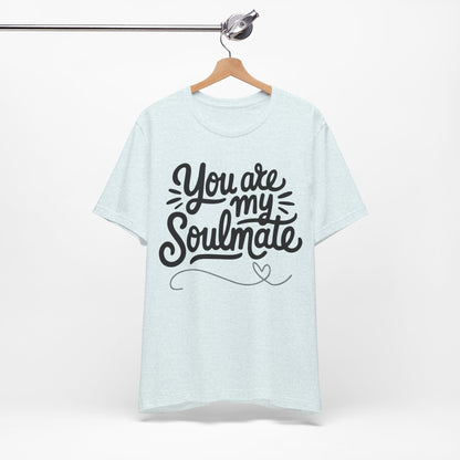 You Are My Soulmate Tee