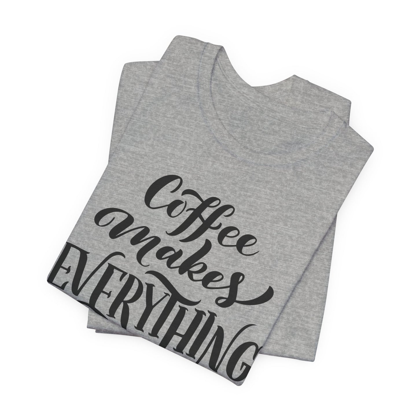 Coffee Makes Everything Possible Tee
