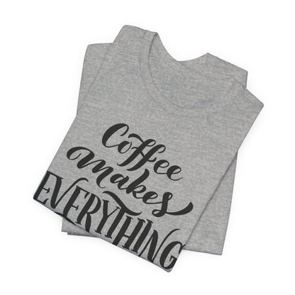 Coffee Makes Everything Possible Tee
