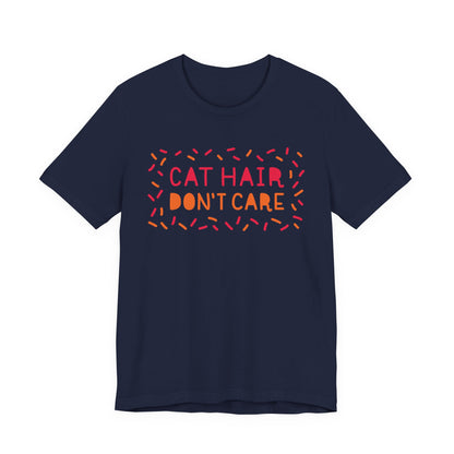 Cat Hair Don't Care Tee