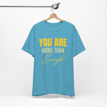 You Are More Than Enough Tee