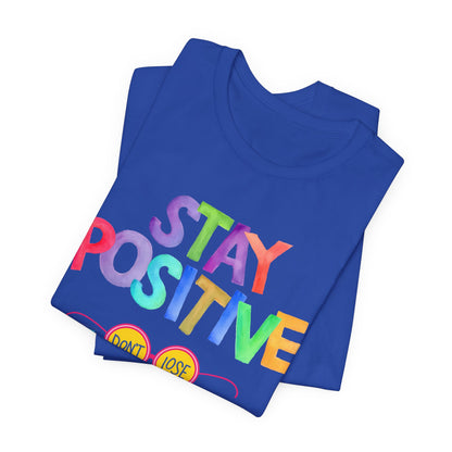 Stay Positive, Don't Lose Focus Tee