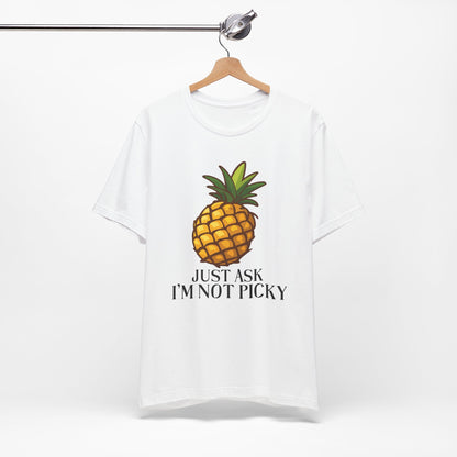 Just Ask I'm Not Picky Pineapple Tee