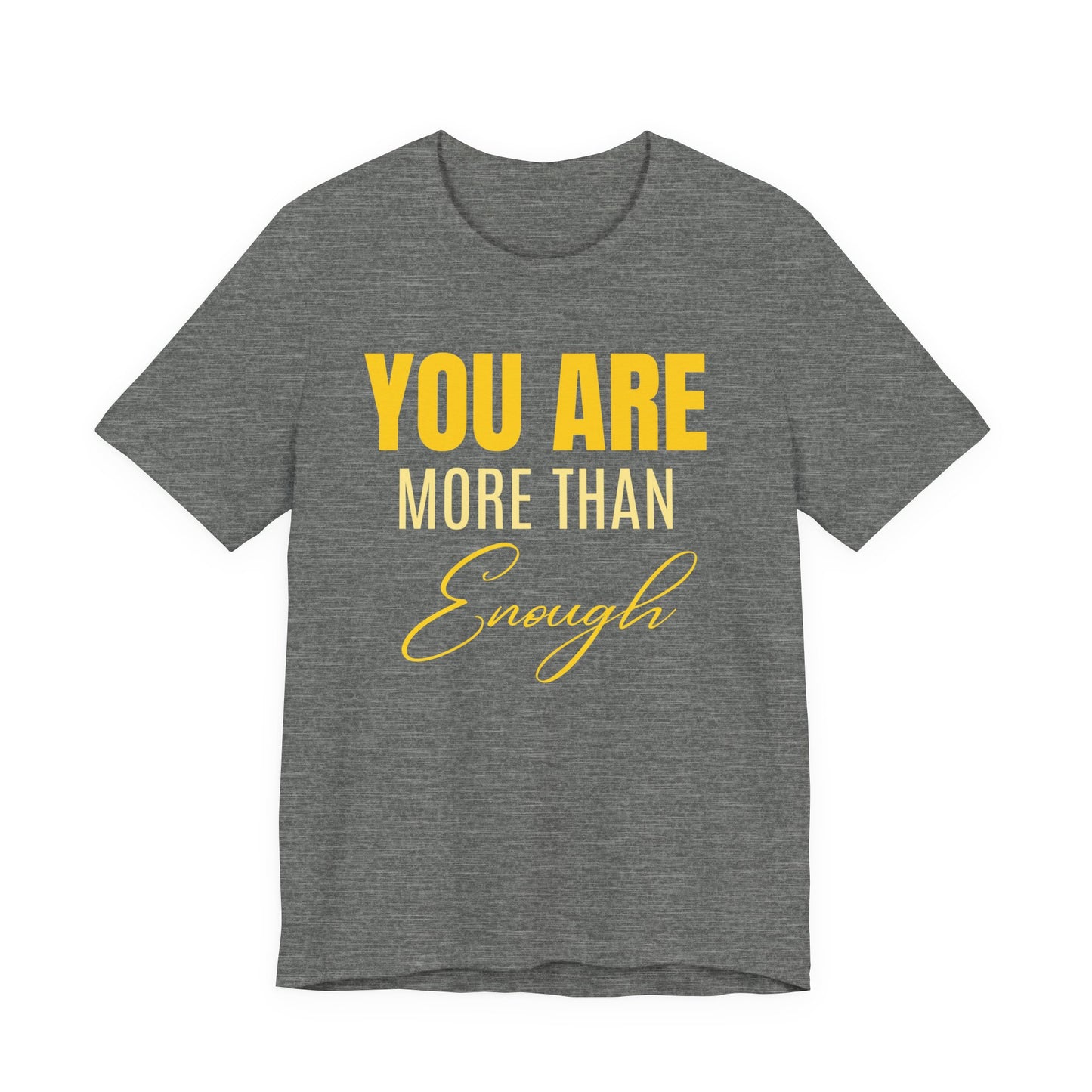 You Are More Than Enough Tee