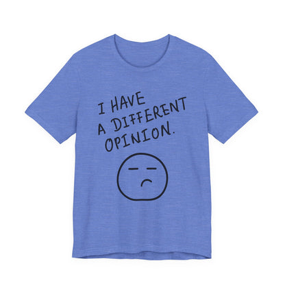 Different Opinion Statement Tee