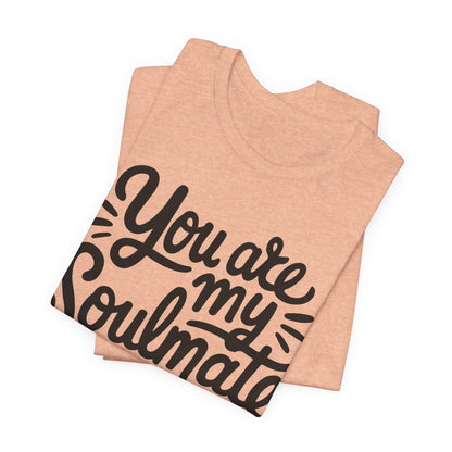 You Are My Soulmate Tee