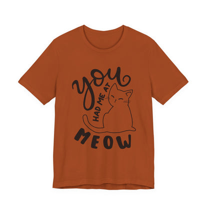 You Had Me at Meow Cat Lover's Tee