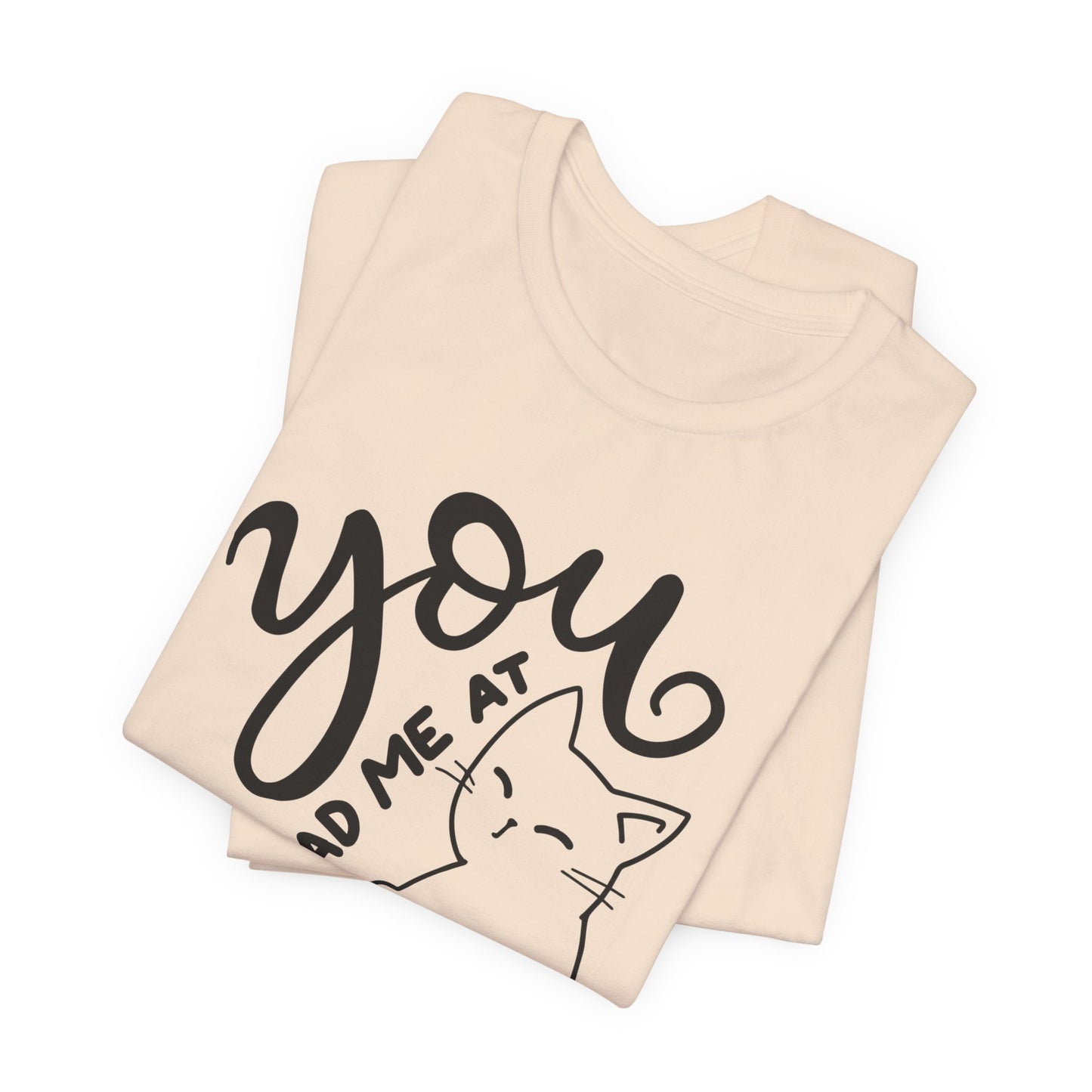 You Had Me at Meow Cat Lover's Tee