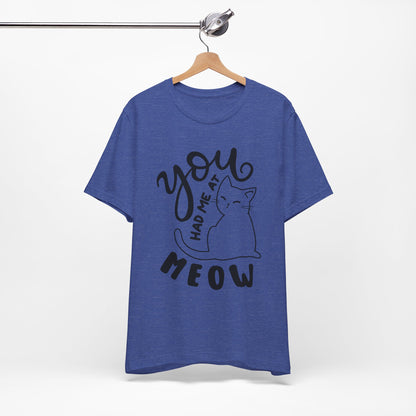 You Had Me at Meow Cat Lover's Tee