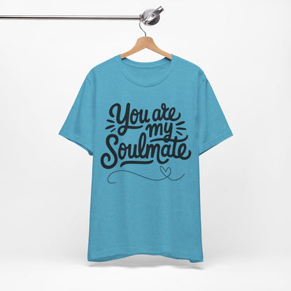 You Are My Soulmate Tee