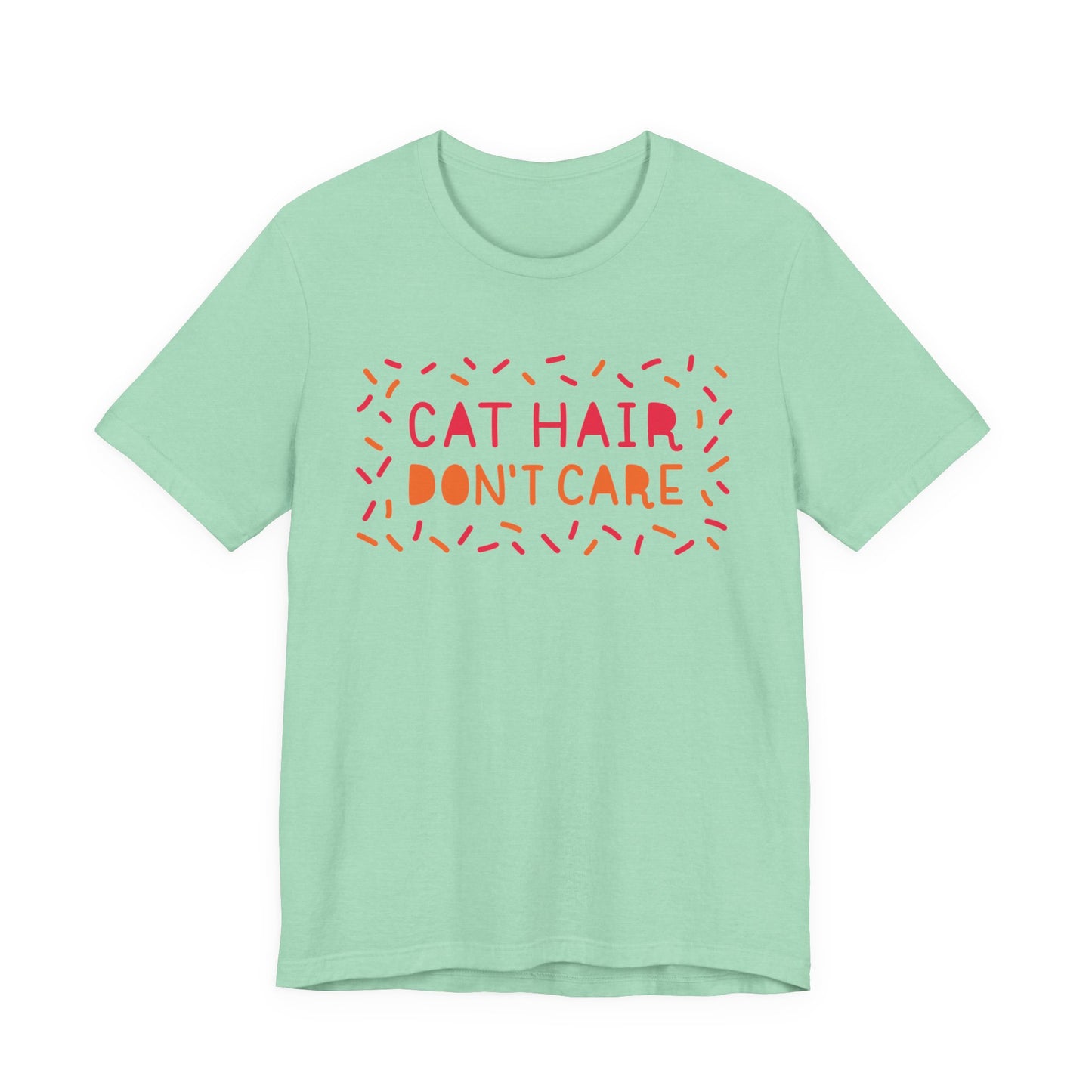 Cat Hair Don't Care Tee