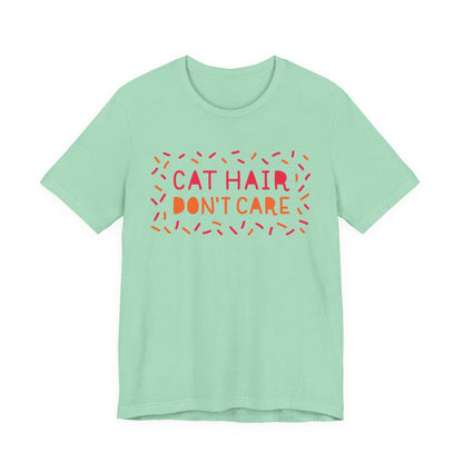 Cat Hair Don't Care Tee