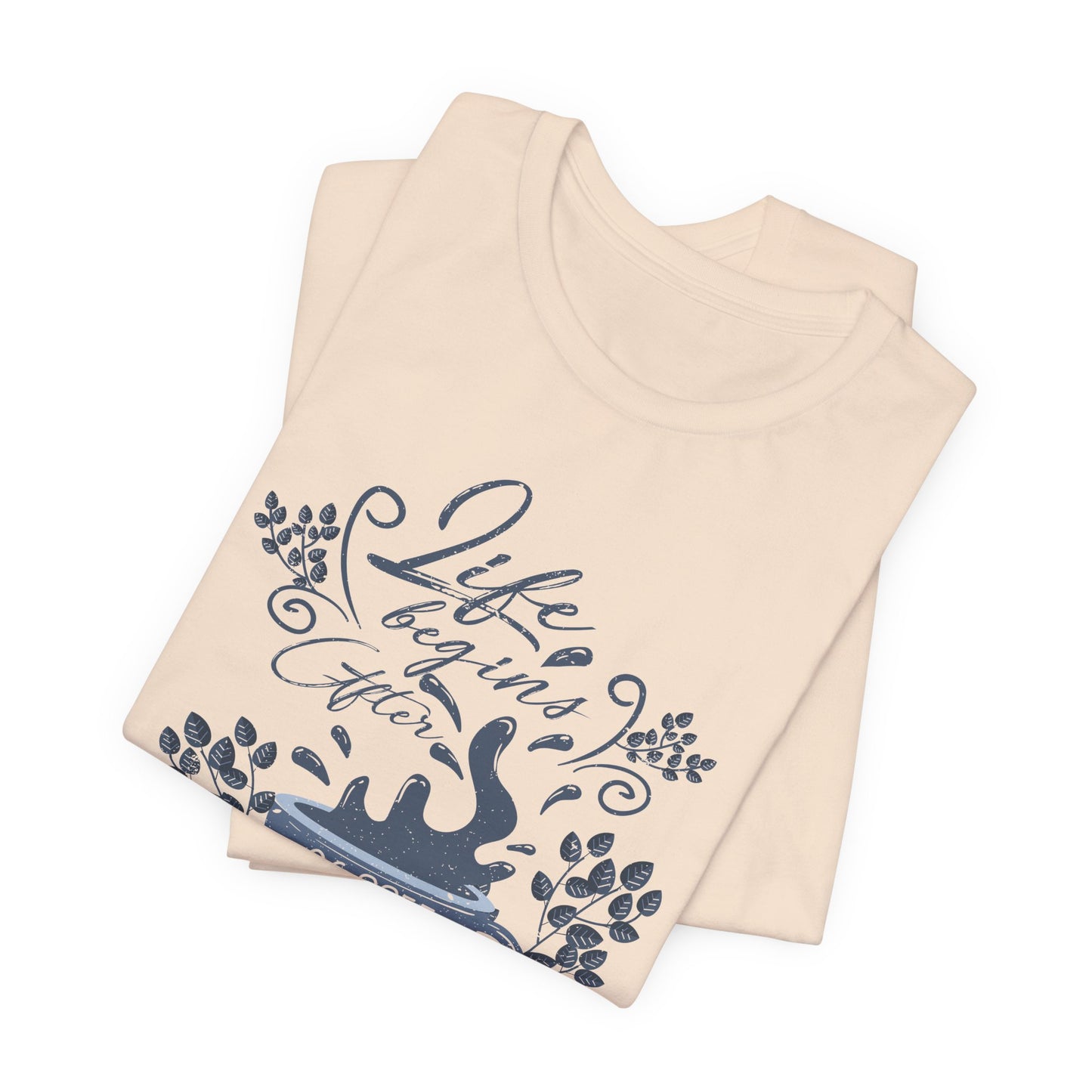 Life Begins After Coffee Tee